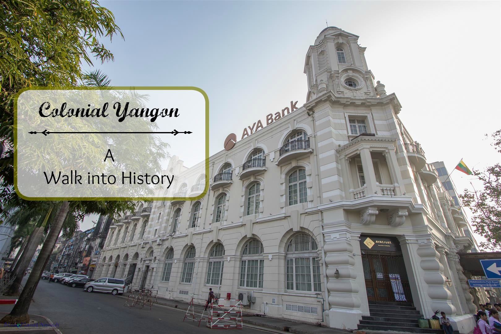 Colonial Yangon – A Walk into History