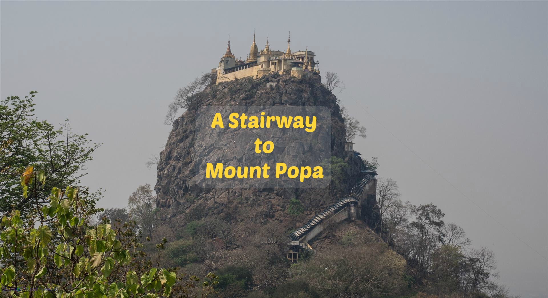 A Stairway to Mount Popa