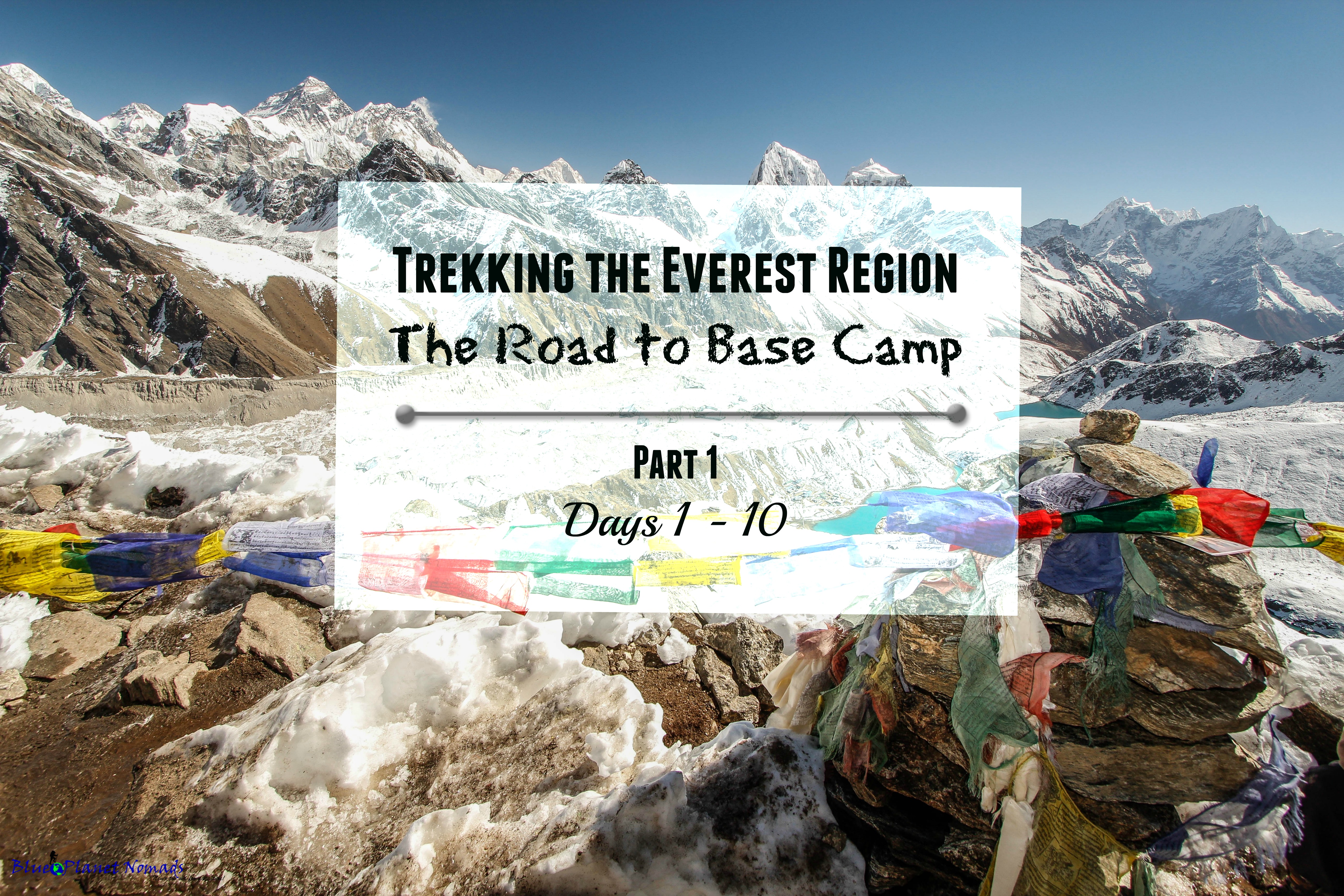Trekking the Everest Region – The Road to Base Camp Part 1 (Days 1 to 10)