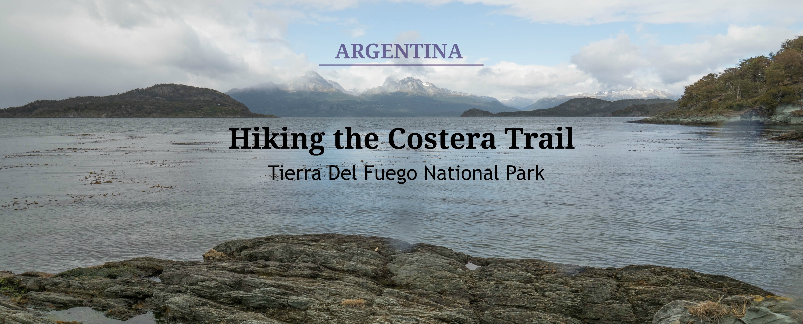 Hiking the Costera Trail – Tierra Del Fuego National Park